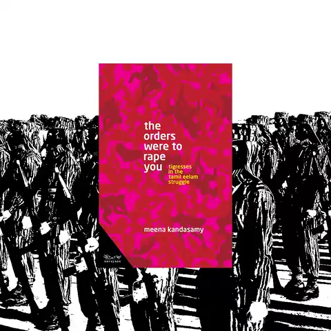 The Orders Were to Rape You: the cover over animated archival images of Tamil women fighters